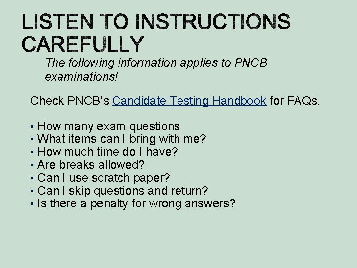 The following information applies to PNCB examinations! Check PNCB’s Candidate Testing Handbook for FAQs.