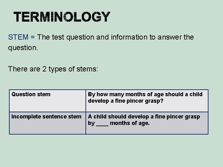 STEM = The test question and information to answer the question. There are 2