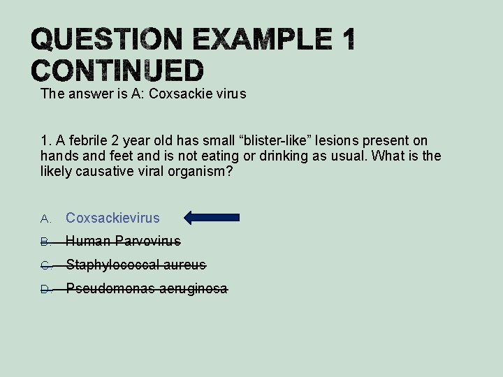 The answer is A: Coxsackie virus 1. A febrile 2 year old has small