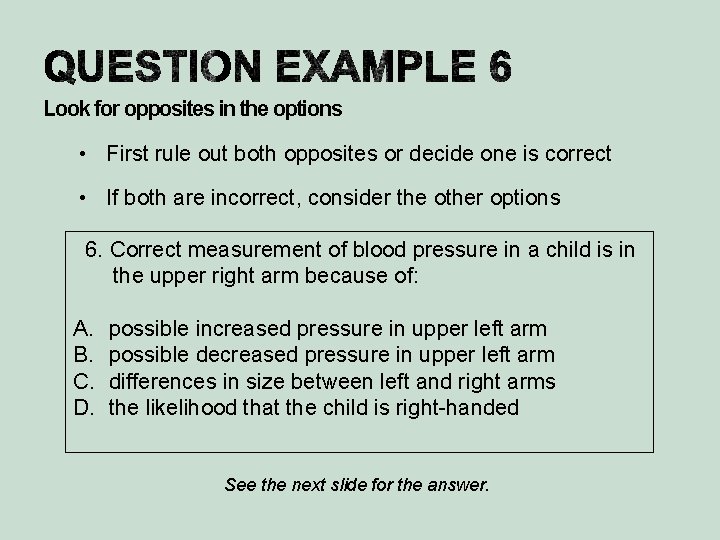 Look for opposites in the options • First rule out both opposites or decide