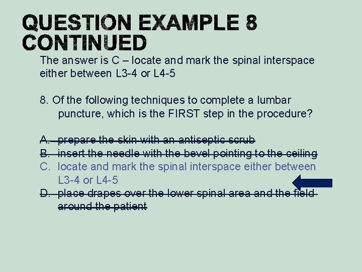 The answer is C – locate and mark the spinal interspace either between L
