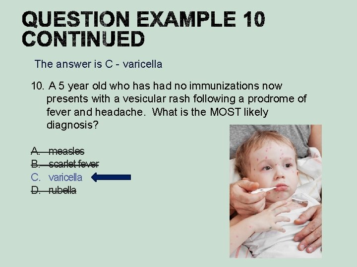 The answer is C - varicella 10. A 5 year old who has had