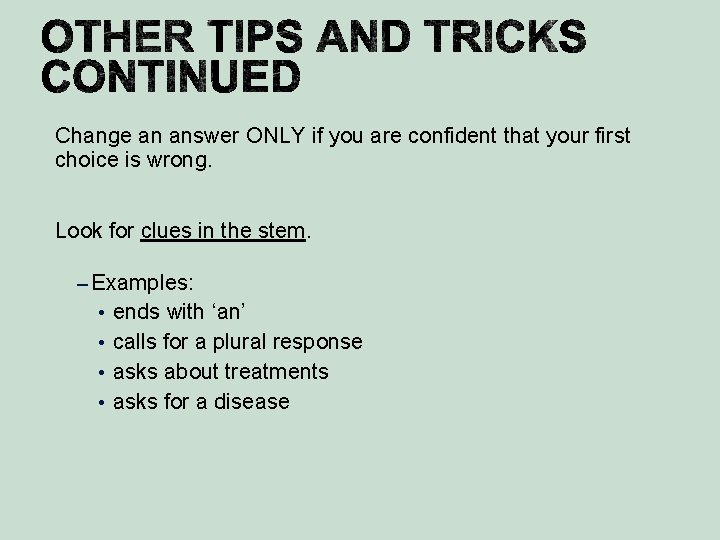 Change an answer ONLY if you are confident that your first choice is wrong.