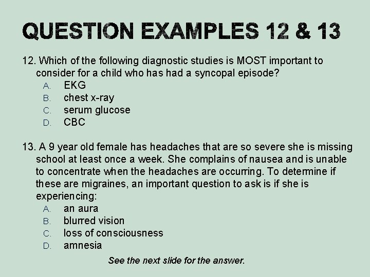 12. Which of the following diagnostic studies is MOST important to consider for a