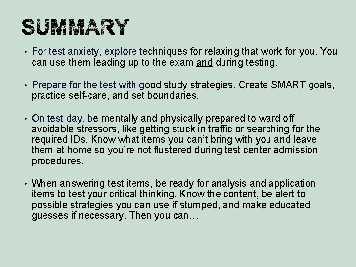  • For test anxiety, explore techniques for relaxing that work for you. You