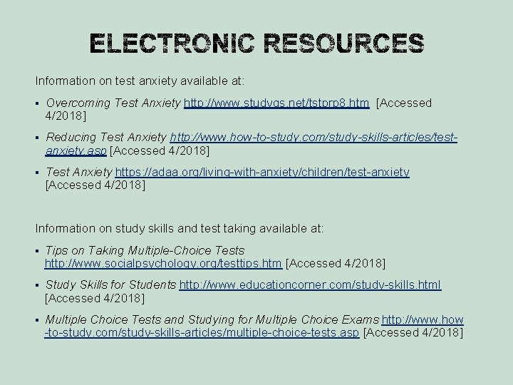  Information on test anxiety available at: § Overcoming Test Anxiety http: //www. studygs.