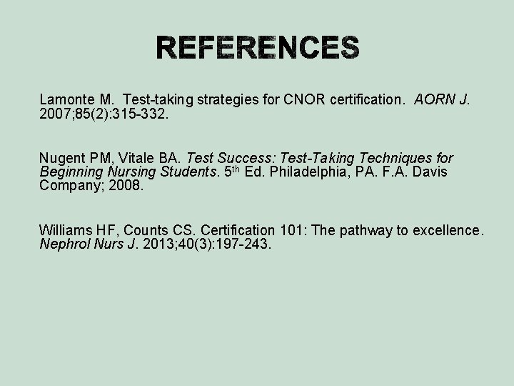  Lamonte M. Test-taking strategies for CNOR certification. AORN J. 2007; 85(2): 315 -332.