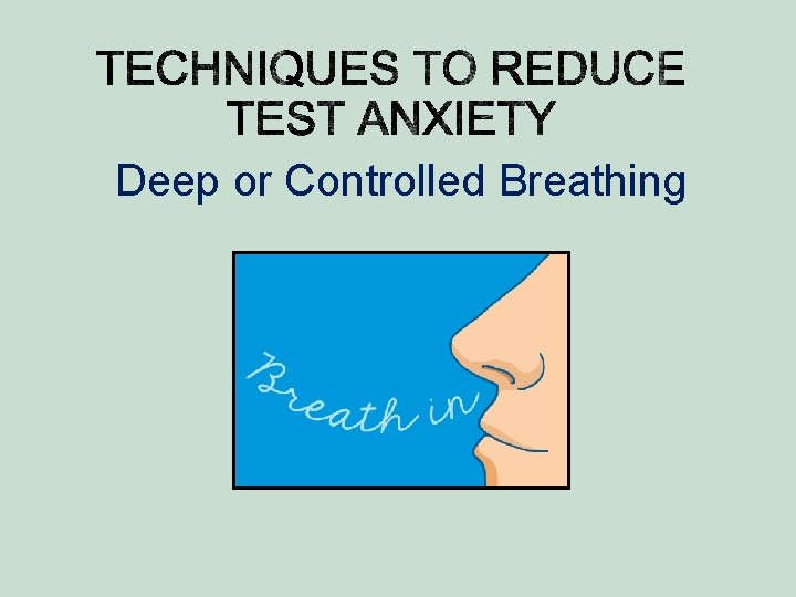 Deep or Controlled Breathing 