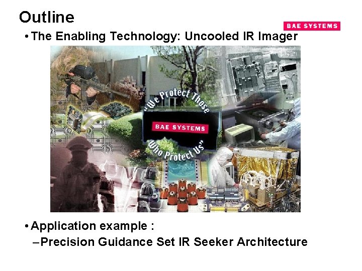 Outline • The Enabling Technology: Uncooled IR Imager • Application example : – Precision