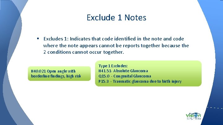 Exclude 1 Notes § Excludes 1: Indicates that code identified in the note and
