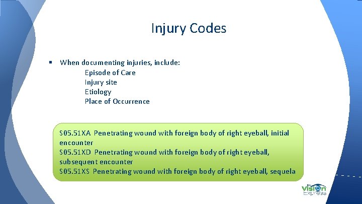 Injury Codes § When documenting injuries, include: Episode of Care Injury site Etiology Place