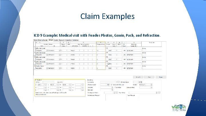 Claim Examples ICD 9 Example: Medical visit with Fundus Photos, Gonio, Pach, and Refraction.