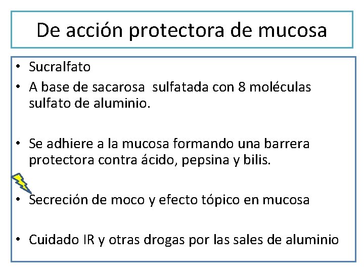 De acción protectora de mucosa • Sucralfato • A base de sacarosa sulfatada con