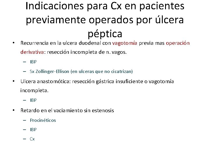 Indicaciones para Cx en pacientes previamente operados por úlcera péptica • Recurrencia en la