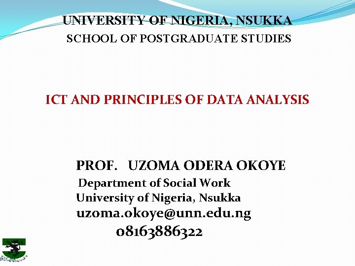 PGC 601 UNIVERSITY OF NIGERIA, NSUKKA SCHOOL OF POSTGRADUATE STUDIES ICT AND PRINCIPLES OF