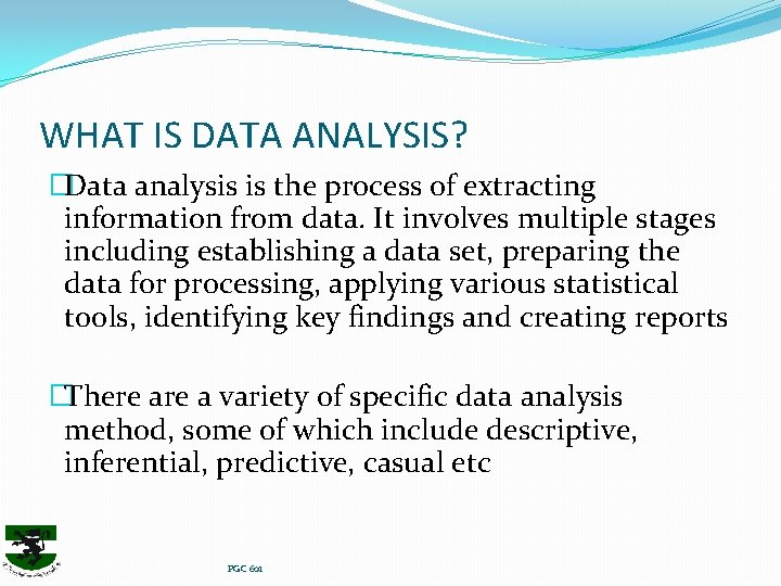 WHAT IS DATA ANALYSIS? �Data analysis is the process of extracting information from data.