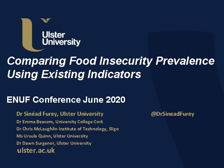 Comparing Food Insecurity Prevalence Using Existing Indicators ENUF Conference June 2020 Dr Sinéad Furey,