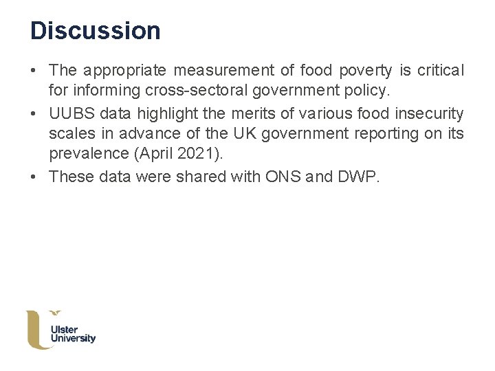 Discussion • The appropriate measurement of food poverty is critical for informing cross-sectoral government
