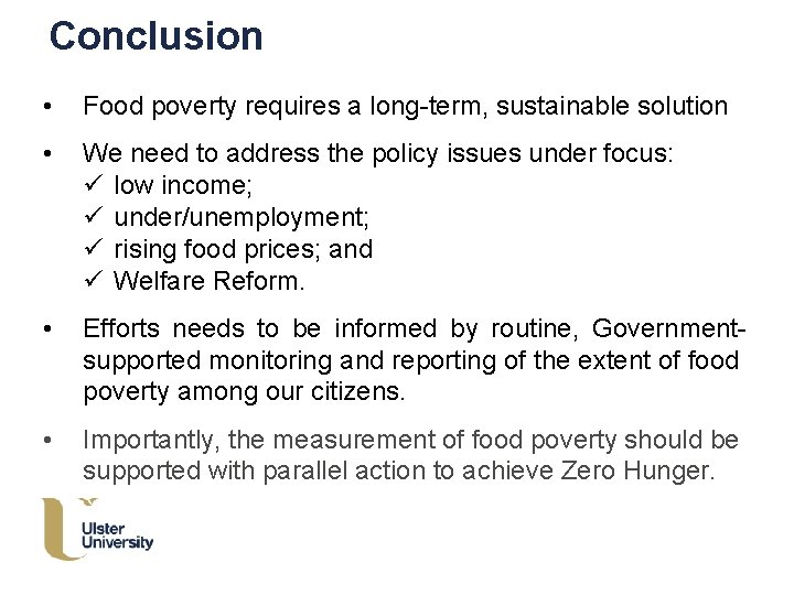 Conclusion • Food poverty requires a long-term, sustainable solution • We need to address