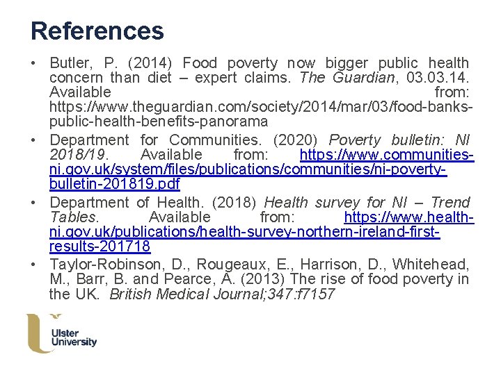 References • Butler, P. (2014) Food poverty now bigger public health concern than diet