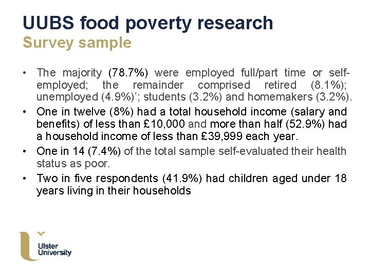 UUBS food poverty research Survey sample • The majority (78. 7%) were employed full/part