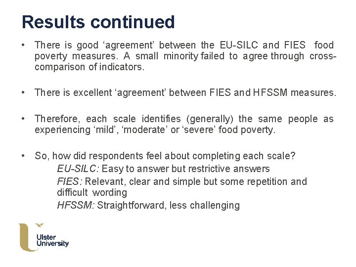 Results continued • There is good ‘agreement’ between the EU-SILC and FIES food poverty