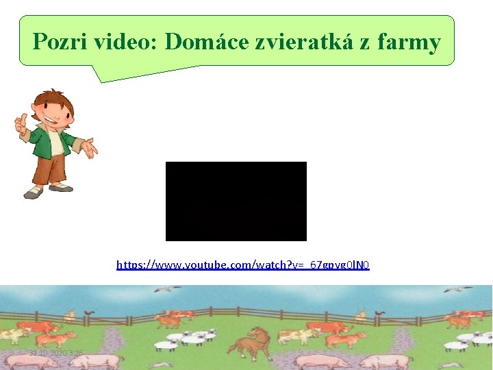 Pozri video: Domáce zvieratká z farmy https: //www. youtube. com/watch? v=_67 gpyg 0 l.
