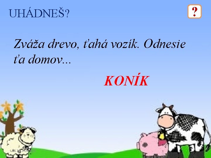 ? UHÁDNEŠ? Zváža drevo, ťahá vozík. Odnesie ťa domov. . . KONÍK 31. 10.