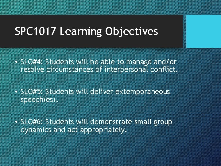 SPC 1017 Learning Objectives • SLO#4: Students will be able to manage and/or resolve