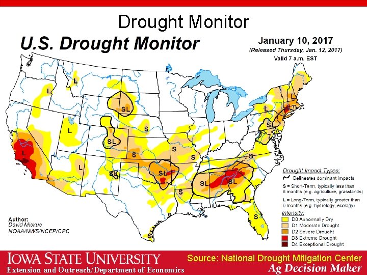 Drought Monitor Source: National Drought Mitigation Center Extension and Outreach/Department of Economics 