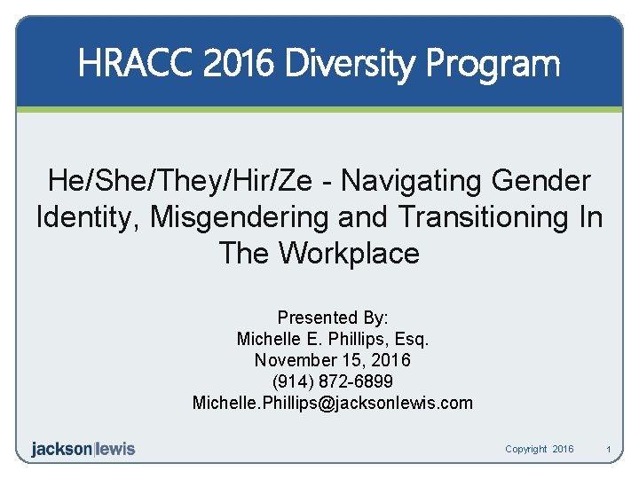 HRACC 2016 Diversity Program He/She/They/Hir/Ze - Navigating Gender Identity, Misgendering and Transitioning In The