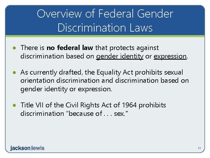 Overview of Federal Gender Discrimination Laws · There is no federal law that protects