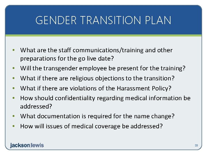 GENDER TRANSITION PLAN • What are the staff communications/training and other preparations for the