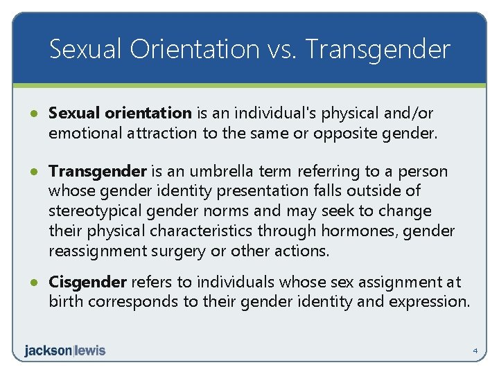 Sexual Orientation vs. Transgender · Sexual orientation is an individual's physical and/or emotional attraction