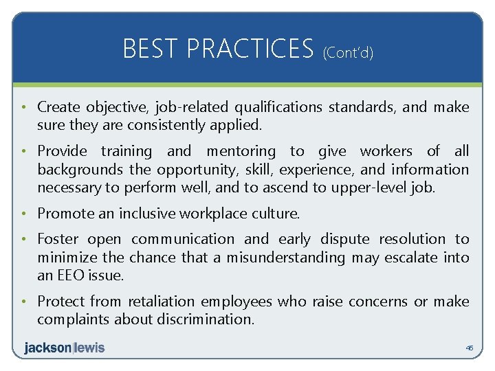 BEST PRACTICES (Cont’d) • Create objective, job-related qualifications standards, and make sure they are