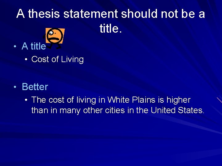 A thesis statement should not be a title. • A title • Cost of