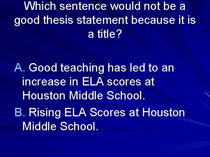 Which sentence would not be a good thesis statement because it is a title?