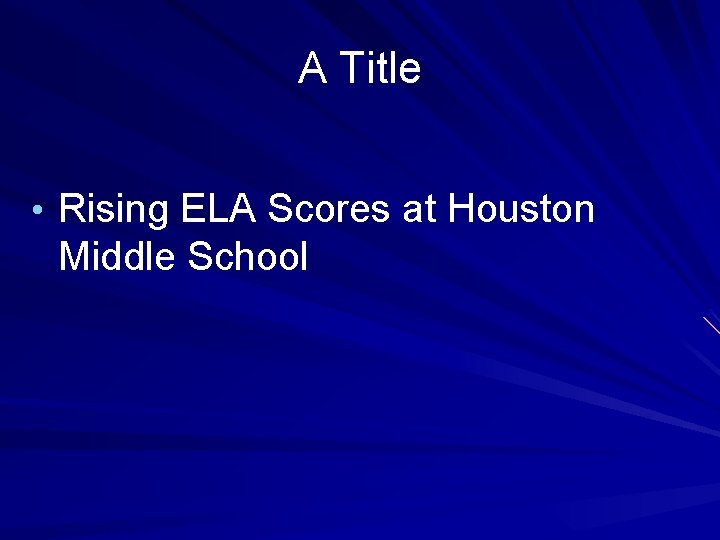 A Title • Rising ELA Scores at Houston Middle School 