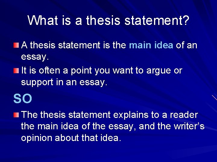 What is a thesis statement? A thesis statement is the main idea of an