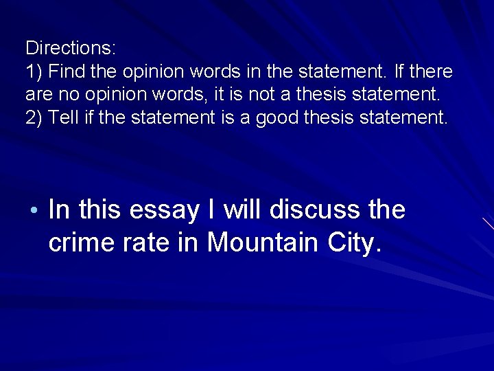 Directions: 1) Find the opinion words in the statement. If there are no opinion