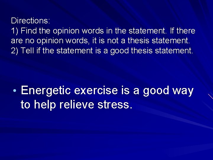 Directions: 1) Find the opinion words in the statement. If there are no opinion