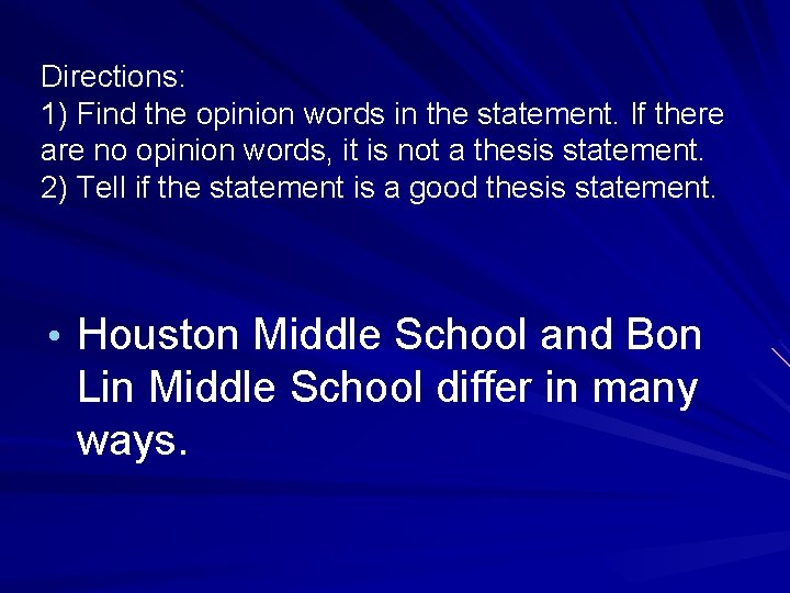 Directions: 1) Find the opinion words in the statement. If there are no opinion