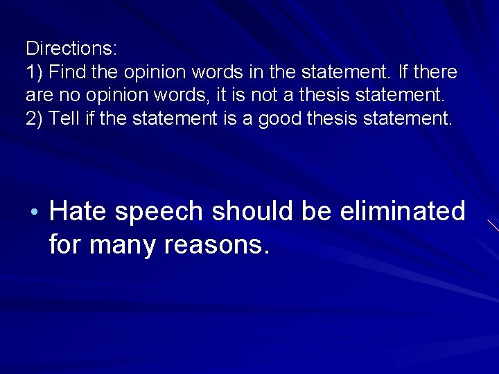 Directions: 1) Find the opinion words in the statement. If there are no opinion