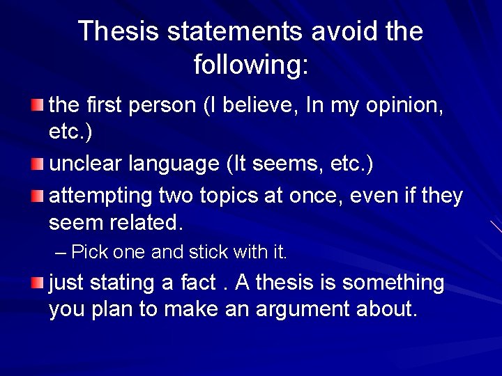 Thesis statements avoid the following: the first person (I believe, In my opinion, etc.