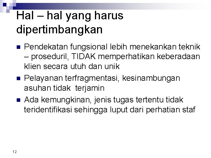 Hal – hal yang harus dipertimbangkan n 12 Pendekatan fungsional lebih menekankan teknik – Hal – hal yang harus dipertimbangkan n 12 Pendekatan fungsional lebih menekankan teknik –