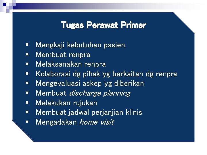 Tugas Perawat Primer § § § § § Mengkaji kebutuhan pasien Membuat renpra Melaksanakan Tugas Perawat Primer § § § § § Mengkaji kebutuhan pasien Membuat renpra Melaksanakan