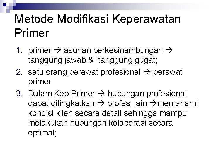 Metode Modifikasi Keperawatan Primer 1. primer asuhan berkesinambungan tanggung jawab & tanggung gugat; 2. Metode Modifikasi Keperawatan Primer 1. primer asuhan berkesinambungan tanggung jawab & tanggung gugat; 2.