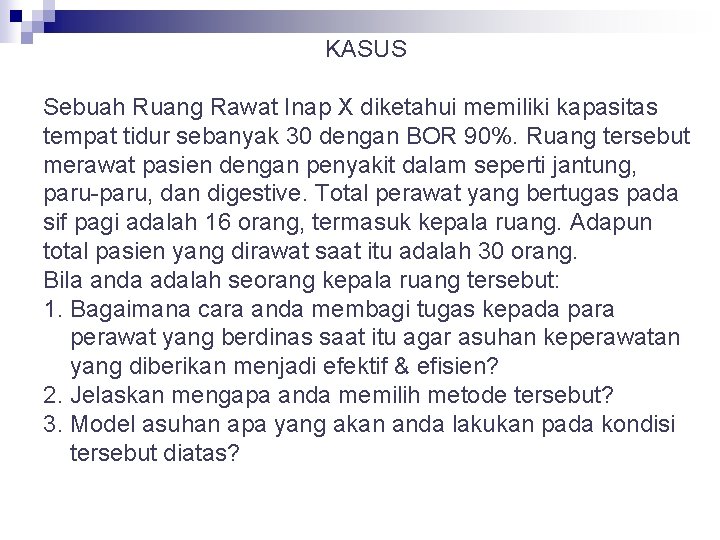 KASUS Sebuah Ruang Rawat Inap X diketahui memiliki kapasitas tempat tidur sebanyak 30 dengan KASUS Sebuah Ruang Rawat Inap X diketahui memiliki kapasitas tempat tidur sebanyak 30 dengan