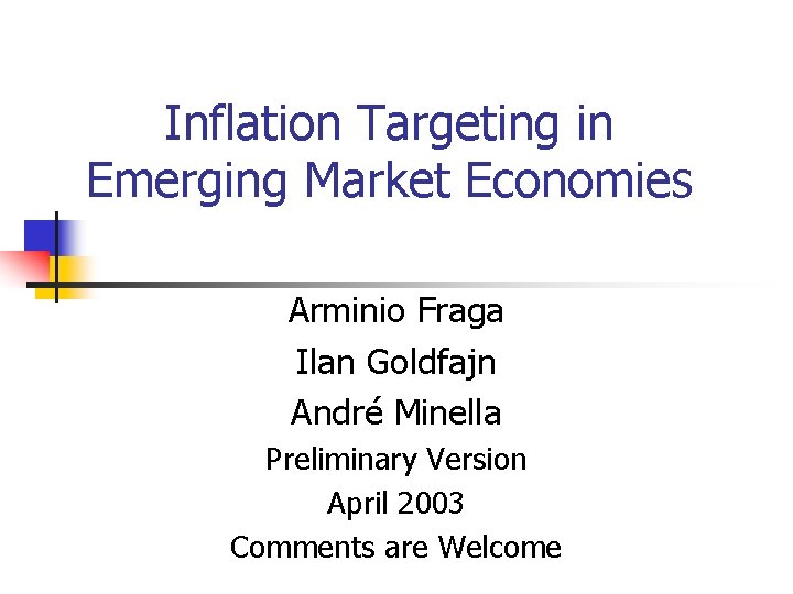 Inflation Targeting in Emerging Market Economies Arminio Fraga Ilan Goldfajn André Minella Preliminary Version