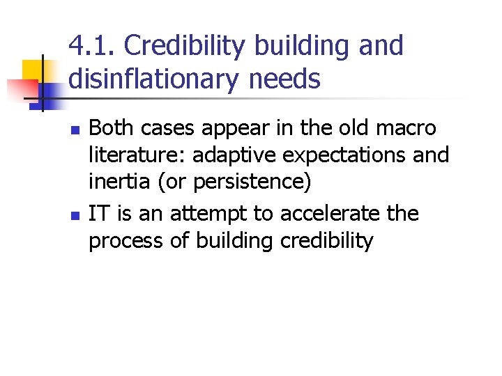 4. 1. Credibility building and disinflationary needs n n Both cases appear in the